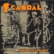 SCANDAL  - VINYL SOME STILL DANCE [VINYL]