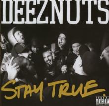 DEEZ NUTS  - CD STAY TRUE