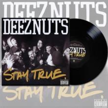 DEEZ NUTS  - VINYL STAY TRUE [VINYL]