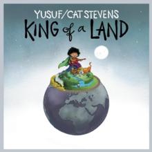 YUSUF/STEVENS CAT  - VINYL KING OF A LAND..