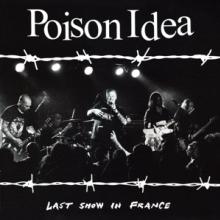 POISON IDEA  - CD LAST SHOW IN FRANCE