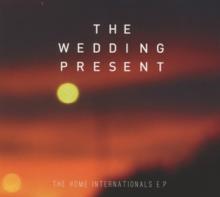 WEDDING PRESENT  - CM HOME INTERNATIONALS -EP-