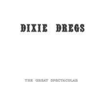 DIXIE DREGS  - VINYL THE GREAT SPECTACULAR [VINYL]