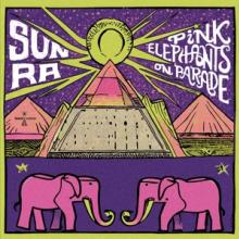 SUN RA  - CD PINK ELEPHANTS ON PARADE