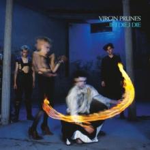 VIRGIN PRUNES  - CD ...IF I DIE, I DIE