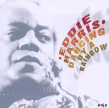 HARRIS EDDIE  - CD DANCING BY A RAINBOW