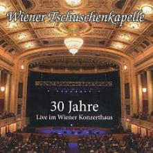 WIENER TSCHUSCHENKAPELLE  - CD 30 JAHRE - LIVE IM WIENER KONZERTHAUS