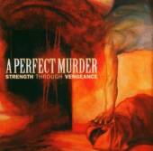 A PERFECT MURDER  - CD STRENGTH THROUGH VENGEANCE