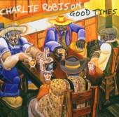 ROBISON CHARLIE  - CD GOOD TIMES