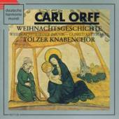 ORFF/TOELZER KNABENCHOR/KEETMA  - CD WEIHNACHTSGESCHICHTE UND - LIEDER