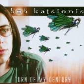 BOB KATSIONIS  - CD TURN OF MY CENTURY