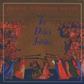 SCHROEDER-SHEKER THERESE  - CD IN DULCI JUBILO