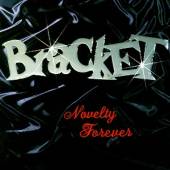 BRACKET  - CD NOVELTY FOREVER