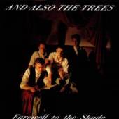 AND ALSO THE TREES  - CD FARWELL TO THE SHADE