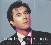 ROXY MUSIC/BRYAN FERRY  - 3xCD THE PLATINUM COLLECTION