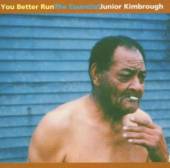 JUNIOR KIMBROUGH  - CD YOU BETTER RUN THE ESSENTIAL