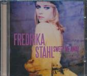 FREDRIKA STAHL  - CD SWEEP ME AWAY (13+1TRAX)