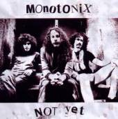 MONOTONIX  - CD NOT YET