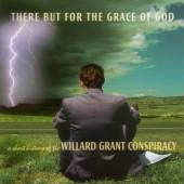 WILLIAM GRANT CONSPIRACY  - CD THERE BUT FOR THE GRACE OF GOD