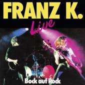 FRANZ K.  - CD BOCK AUF ROCK-LIVE