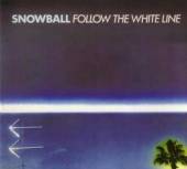 SNOWBALL  - CD FOLLOW THE WHITE LINE