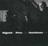 NAJPONK / PIVEC / HUTCHINSON  - CD IT'S ABOUT TIME