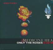 MEDICINE HEAD  - 2xCD ONLY THE ROSES