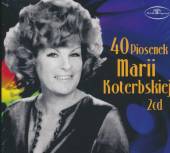 KOTERBSKA MARIA  - CD 40 PIOSENEK MARII KOTERBSKIEJ