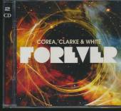 COREA/CLARKE/WHITE  - 2xCD FOREVER