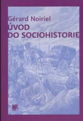 Gérard Noiriel  - KNI Úvod do sociohistorie [CZ]