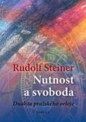 Rudolf Steiner  - KNI Nutnost a svoboda [CZ]