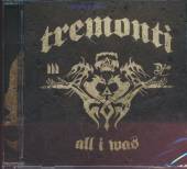 TREMONTI  - CD ALL I WAS