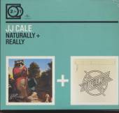 J.J. CALE  - CD 2 FOR 1: NATURALLY / REALLY