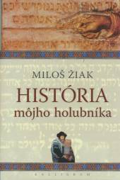 Miloš Žiak  - KNI História môjho holubníka [SK]