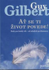 Guy Gilbert  - KNI Ať se ti život povede! [CZ]