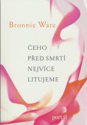 Bronnie Ware  - KNI Čeho před smrt..