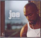 JOE  - CD AND THEN