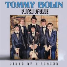 BOLIN TOMMY  - CD PATCH OF BLUE- BIRTH OF A LEGEND