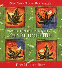 Don Miguel Ruiz  - KNI Moudrost z knihy Čtyři dohody [CZ]