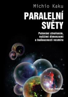 Michio Kaku  - KNI Paralelní světy (2.vydání) [CZ]