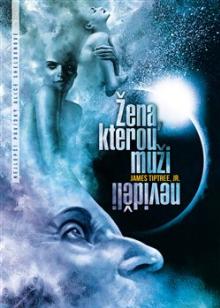 James Tiptree  - KNI Žena, kterou muži neviděli [CZ]