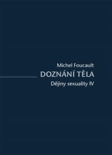 Michel Foucault  - KNI Doznání těla [CZ]