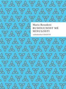 Mario Benedetti  - KNI Budoucnost mé minulosti [CZ]