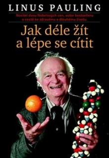 Linus Pauling  - KNI Jak déle žít ..